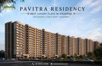 Pavitra Residency: Best Luxury Flats in Zirakpur for Modern Living & Smart Investment