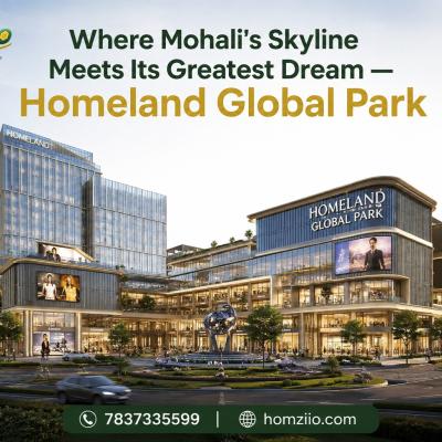 Where Mohali's Skyline Meets Its Greatest Dream — Homeland Global Park